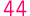 44