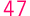 47