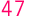 47